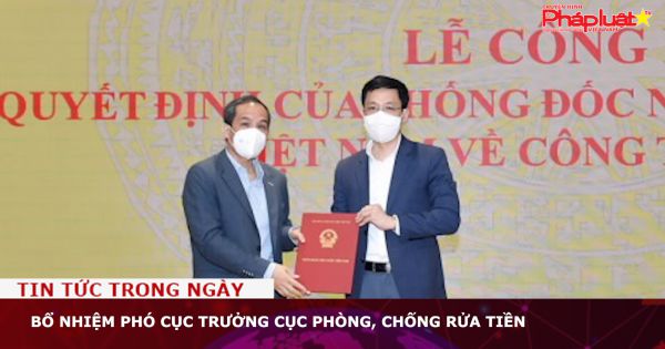 Bổ nhiệm Phó Cục trưởng Cục Phòng, chống rửa tiền