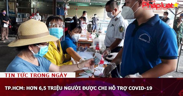 TP.HCM: Hơn 6,5 triệu người được chi hỗ trợ Covid-19