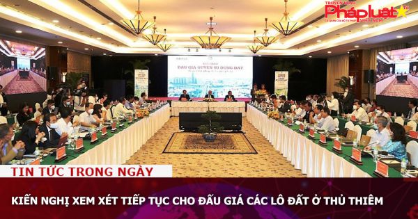 Kiến nghị xem xét tiếp tục cho đấu giá các lô đất ở Thủ Thiêm