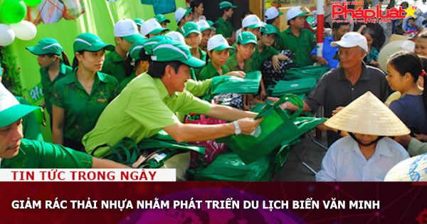 Giảm rác thải nhựa nhằm phát triển du lịch biển văn minh