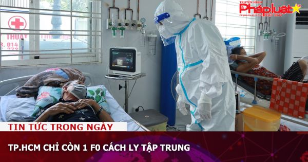 TP.HCM chỉ còn 1 F0 cách ly tập trung