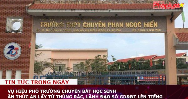 Vụ hiệu phó trường chuyên bắt học sinh ăn thức ăn lấy từ thùng rác, Sở GD&ĐT tỉnh Cà Mau lên tiếng