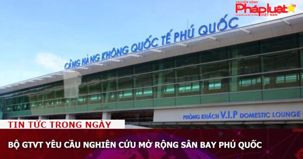 Bộ GTVT yêu cầu nghiên cứu mở rộng sân bay Phú Quốc