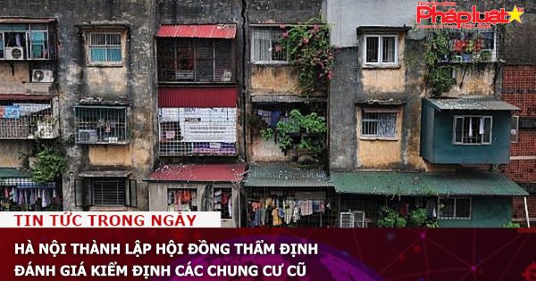 Hà Nội thành lập Hội đồng thẩm định, đánh giá kiểm định các chung cư cũ