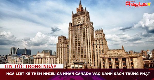 Nga liệt kê thêm nhiều cá nhân Canada vào danh sách trừng phạt