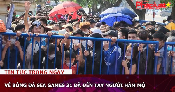 Vé bóng đá SEA Games 31 đã đến tay người hâm mộ