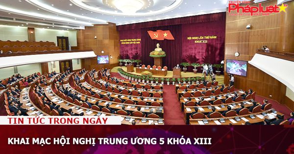 Khai mạc Hội nghị Trung ương 5 khóa XIII