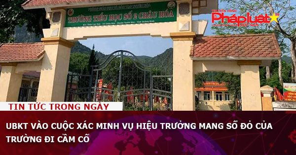 UBKT vào cuộc xác minh vụ hiệu trưởng mang sổ đỏ của trường đi cầm cố