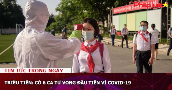 Triều Tiên: Có 6 ca tử vong đầu tiên vì Covid-19