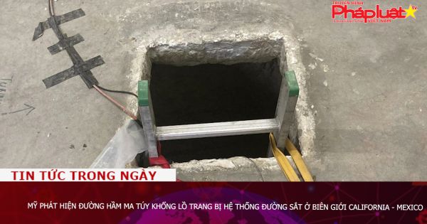 Mỹ phát hiện đường hầm ma túy khổng lồ trang bị hệ thống đường sắt ở biên giới California - Mexico