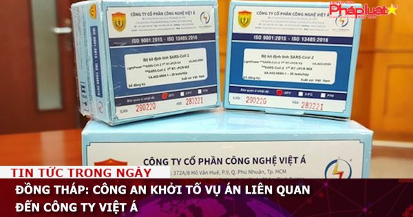 Đồng Tháp: Khởi tố vụ án liên quan đến Công ty Việt Á