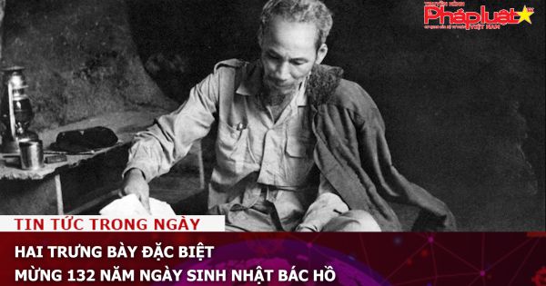 Hai trưng bày đặc biệt mừng 132 năm ngày sinh nhật Bác Hồ