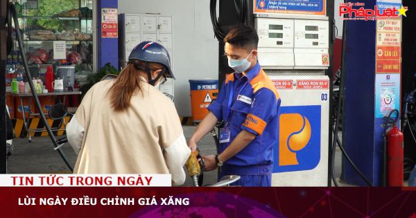 Lùi ngày điều chỉnh giá xăng