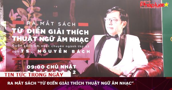 Ra mắt sách “Từ điển giải thích thuật ngữ âm nhạc”