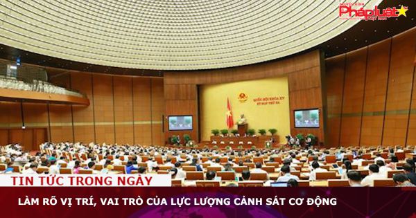 Làm rõ vị trí, vai trò của lực lượng Cảnh sát cơ động