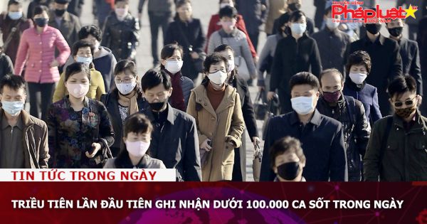 Triều Tiên lần đầu tiên ghi nhận dưới 100.000 ca sốt trong ngày