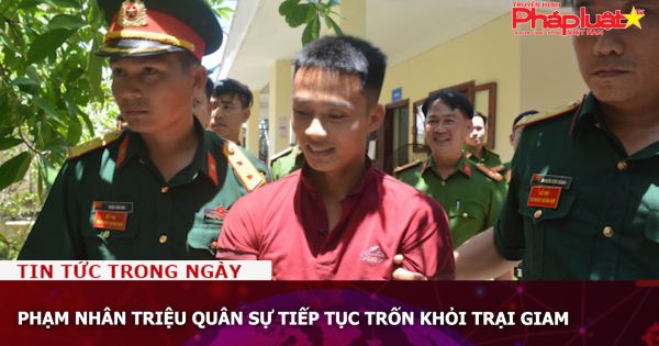 Phạm nhân Triệu Quân Sự tiếp tục trốn khỏi trại giam