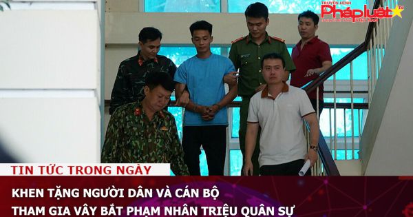 Khen tặng người dân và cán bộ tham gia vây bắt phạm nhân Triệu Quân Sự