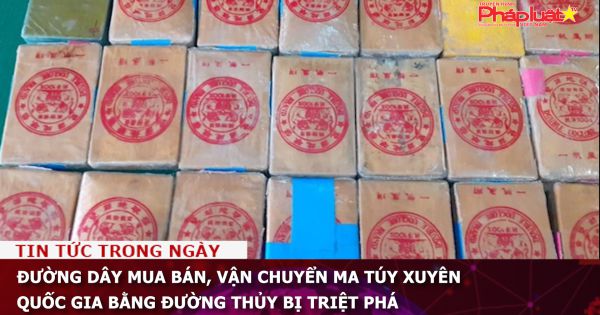 Đường dây mua bán, vận chuyển ma túy xuyên quốc gia bằng đường thủy bị triệt phá