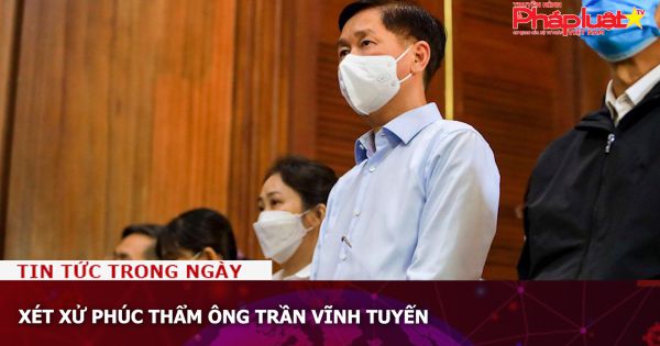 Xét xử phúc thẩm ông Trần Vĩnh Tuyến