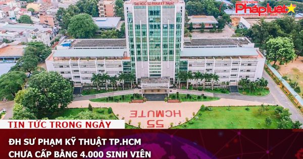 ĐH Sư phạm Kỹ thuật TP.HCM chưa cấp bằng 4.000 sinh viên