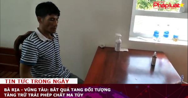 Bà Rịa - Vũng Tàu: Bắt quả tang đối tượng tàng trữ trái phép chất ma túy