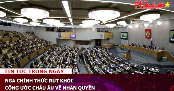 Nga chính thức rút khỏi Công ước châu Âu về Nhân quyền