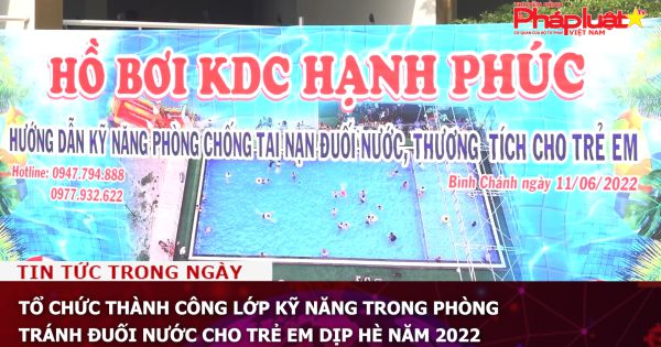 Tổ chức thành công lớp kỹ năng trong phòng, tránh đuối nước cho trẻ em dịp hè năm 2022