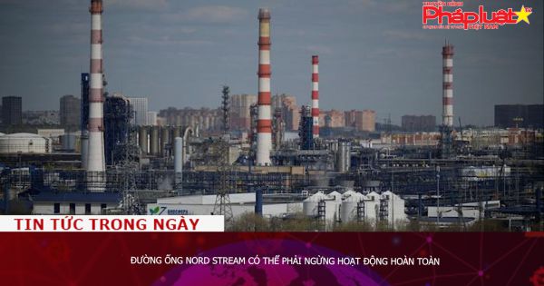 Đường ống Nord Stream có thể phải ngừng hoạt động hoàn toàn