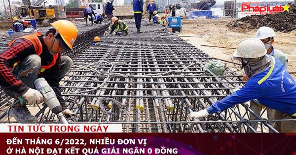 Đến tháng 6/2022, nhiều đơn vị ở Hà Nội đạt kết quả giải ngân 0 đồng