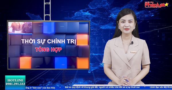 Bản tin Thời sự Chính trị tổng hợp ngày 27/6/2022