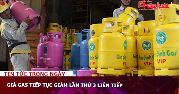 Giá gas tiếp tục giảm lần thứ 3 liên tiếp