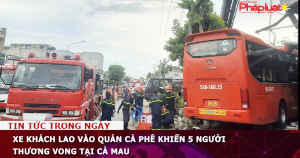 Xe khách lao vào quán cà phê khiến 5 người thương vong tại Cà Mau