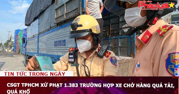 CSGT TPHCM xử phạt 1.383 trường hợp xe chở hàng quá tải, quá khổ