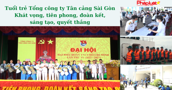 Tuổi trẻ Tổng công ty Tân cảng Sài Gòn Khát vọng, tiên phong, đoàn kết, sáng tạo, quyết thắng