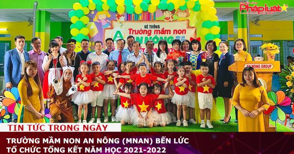 Trường Mầm non An Nông (MNAN) tổ chức tổng kết năm học 2021-2022