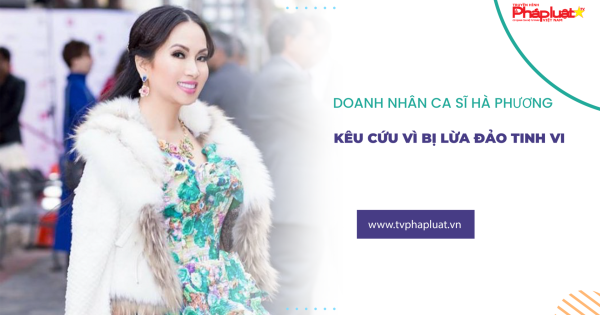 Bản tin Hotface: Doanh nhân-ca sĩ Hà Phương kêu cứu vì bị lừa đảo tinh vi