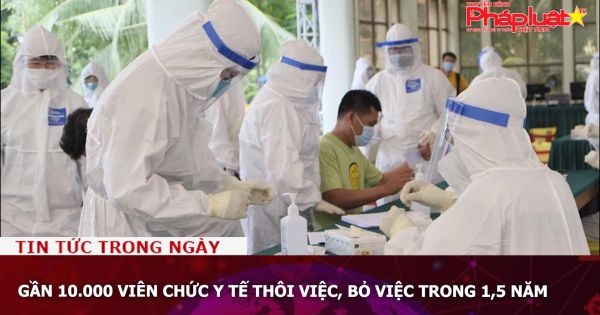 Gần 10.000 viên chức y tế thôi việc, bỏ việc trong 1,5 năm