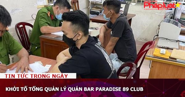 Khởi tố tổng quản lý quán bar Paradise 89 Club