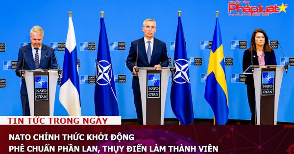 NATO chính thức khởi động phê chuẩn Phần Lan, Thụy Điển làm thành viên