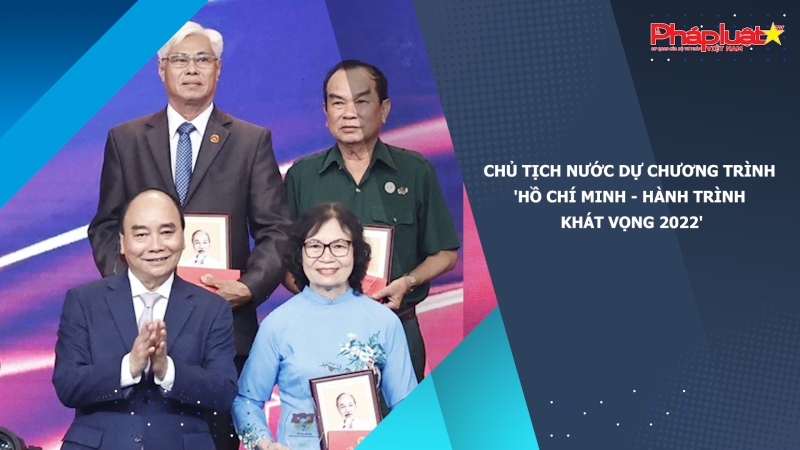 Chủ tịch nước dự Chương trình 'Hồ Chí Minh - Hành trình khát vọng 2022'