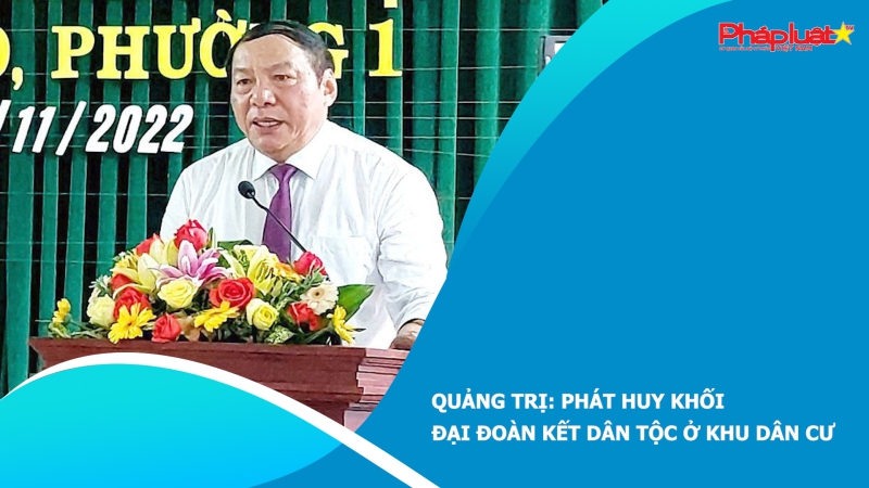 Quảng Trị: Phát huy khối đại đoàn kết dân tộc ở khu dân cư