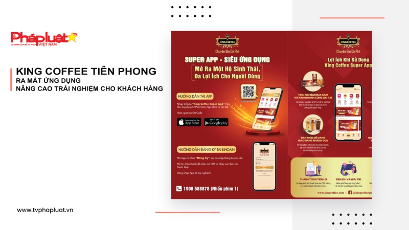 King Coffee tiên phong ra mắt ứng dụng nâng cao trải nghiệm cho khách hàng