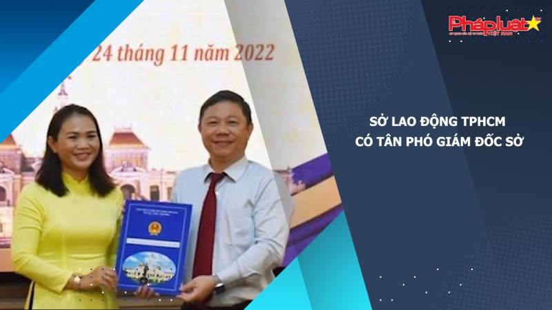 Sở Lao động TPHCM có tân Phó Giám đốc sở