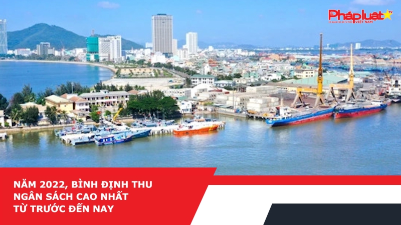 Năm 2022, Bình Định thu ngân sách cao nhất từ trước đến nay