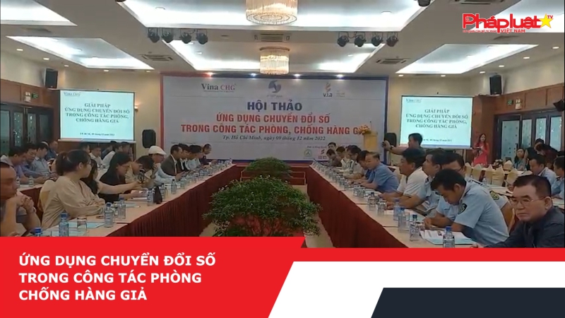 Ứng dụng chuyển đổi số trong công tác phòng chống hàng giả