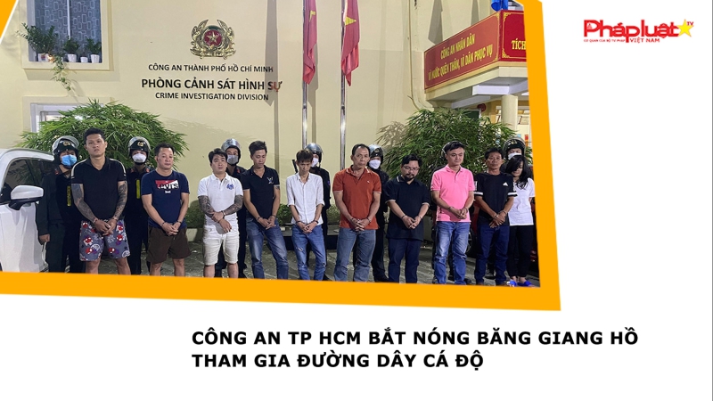 Công an TP HCM bắt nóng băng giang hồ tham gia đường dây cá độ