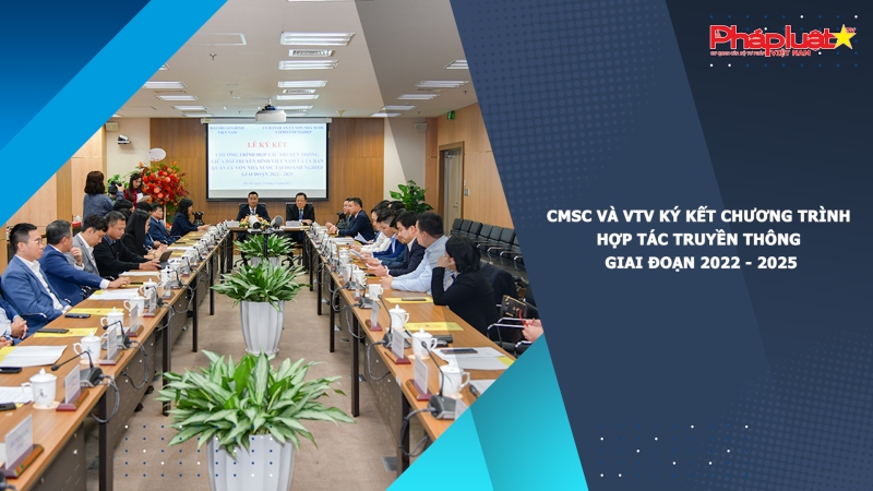 CMSC và VTV ký kết Chương trình hợp tác truyền thông giai đoạn 2022 - 2025