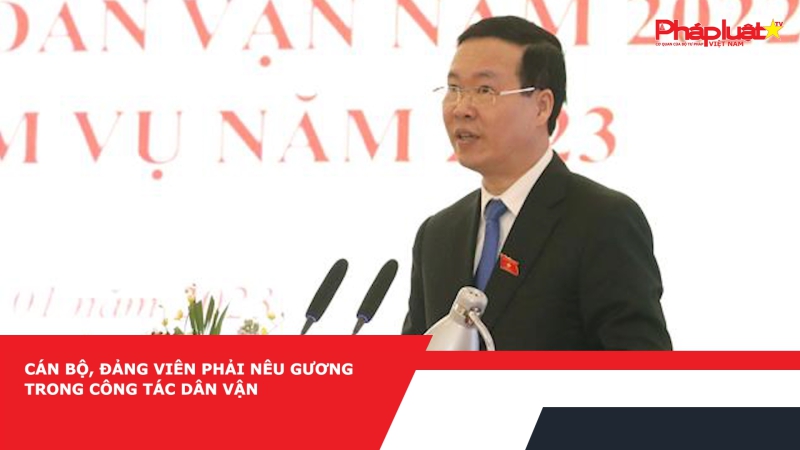 Cán bộ, đảng viên phải nêu gương trong công tác dân vận