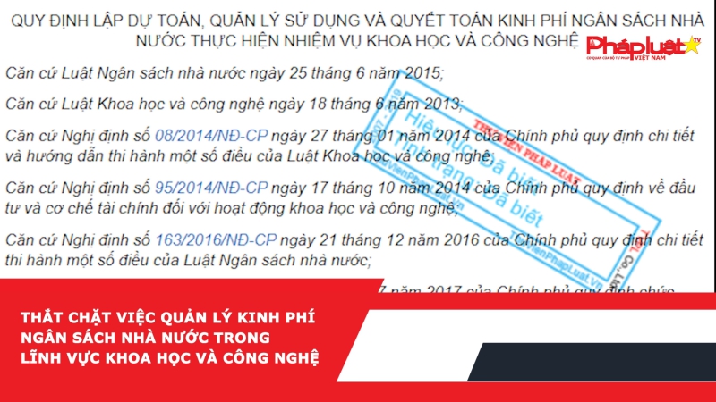 Thắt chặt việc quản lý kinh phí ngân sách nhà nước trong lĩnh vực khoa học và công nghệ